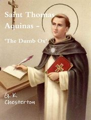 St. Thomas Aquinas : "the dumb ox" cover image