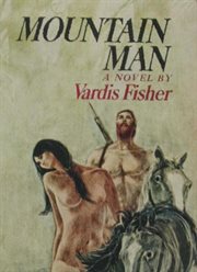 Mountain man : a novel of male and female in the early American West cover image