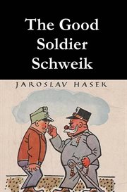 The good soldier : Schweik cover image