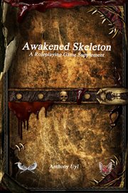 Awakened Skeleton a Roleplaying Game Supplement : a roleplaying game supplement cover image