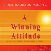 A winning attitude : to change your life- change your attitude cover image