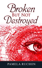 Broken But Not Destroyed cover image