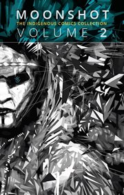 Moonshot: The Indigenous Comics Collection. Volume 2 cover image