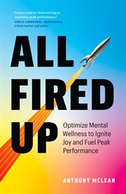 All Fired Up : Optimize Mental Wellness to Ignite Joy and Fuel Peak Performance cover image
