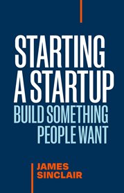 Starting a Startup : Build Something People Want cover image
