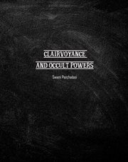 Clairvoyance and occult powers : practical lessons in clairvoyance cover image