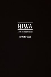 Hiwa : a tale of ancient Hawaii cover image