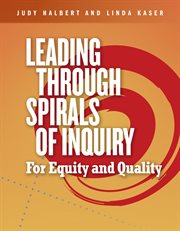 Leading Through Spirals of Inquiry : For Equity and Quality cover image