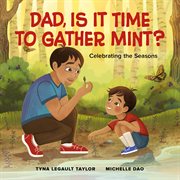 Dad, Is It Time to Gather Mint? : Celebrating The Seasons cover image