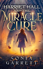 Harriet Hall and the Miracle Cure cover image