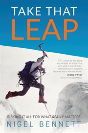 Take that leap. Risking It All For What Really Matters cover image