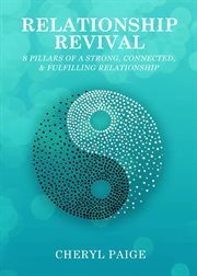 Relationship revival. 8 Pillars of a Strong, Connected & Fulfilling Relationship cover image