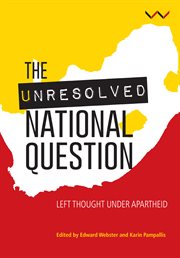 The unresolved National Question : left thought under apartheid cover image