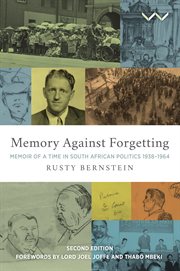 Memory against forgetting : memoirs from a life in South African politics, 1938-1964 cover image