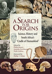 A search for origins : science, history and South Africa's Cradle of Humankind cover image