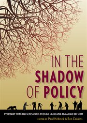 In the shadow of policy : everyday practices in South African land and agrarian reform cover image