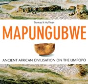 Mapungubwe. Ancient African Civilisation on the Limpopo cover image