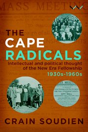 Cape radicals : intellectual and political thought of the new era fellowship, 1930s-1960s / Crain Soudien cover image