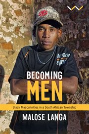 Becoming men : Black masculinities in a South African township cover image