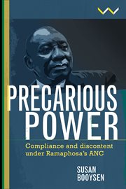 Precarious Power : Compliance and Discontent under Ramaphosa's ANC cover image