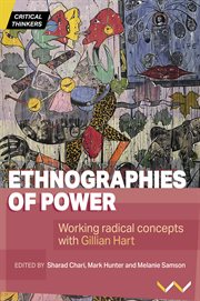 ETHNOGRAPHIES OF POWER : working radical concepts with gillian hart cover image