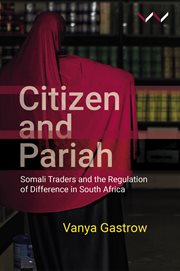Citizen and pariah : Somali traders and the regulation of difference in South Africa cover image