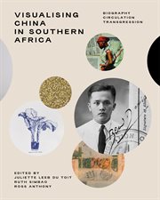Visualising China in Southern Africa : Biography, Circulation, Transgression cover image