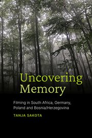 UNCOVERING MEMORY : filming in south africa, germany, poland and bosnia/herzegovina cover image