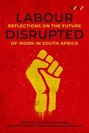 Labour Disrupted : Reflections on the future of work in South Africa cover image