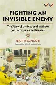 Fighting an Invisible Enemy : The Story of the National Institute for Communicable Diseases cover image