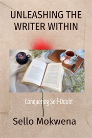 Unleashing the Writer Within : Conquering Self-Doubt cover image