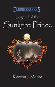 Legend of the Sunlight Prince : Cloudbreakers cover image