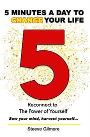 5 minutes a day to change your life. Reconnect to The Power of Yourself cover image