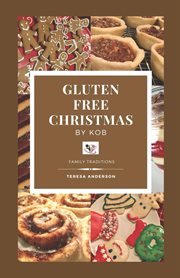 Gluten free christmas by kob : Family Traditions cover image