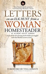 Letters on an elk hunt by a woman homesteader annotated with terms of reference cover image