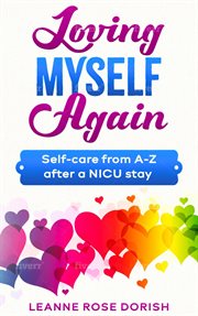 Loving myself again. Self-care from A-Z after a NICU stay cover image