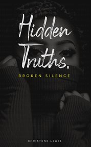 Hidden truths, broken silence cover image