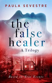 The false healer. A Trilogy cover image