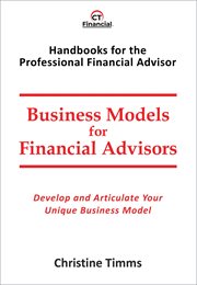 Business models for financial advisors. Develop and articulate your unique business model cover image