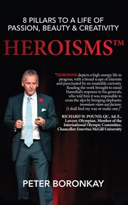 Heroisms. 8 Pillars to a Life of Passion, Beauty & Creativity cover image