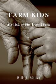 Farm kids : Stories from Our Lives cover image