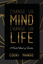 Change ur mind change ur life. A Pocketbook of Quotes cover image