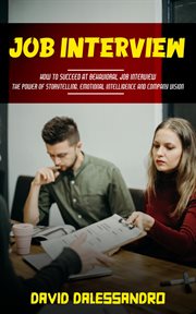 Job Interview : How to Succeed at Behavioral Job Interview (The Power of Storytelling, Emotional Intelligence and Co cover image