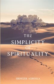 The simplicity of spirituality : An Introduction cover image