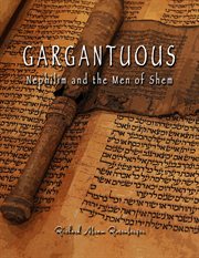 Gargantuous nephilim and the men of shem. Giant Lie and Giant Truth Concerning The Book of Giants cover image