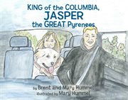King of the Columbia, Jasper the Great Pyrenees cover image