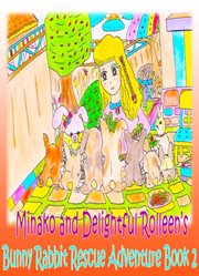 Minako and delightful rolleen?s bunny rabbit rescue adventure book 2 cover image