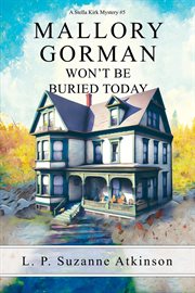 Mallory gorman won't be buried today : Stella Kirk Mysteries cover image