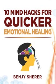 10 mind hacks for quicker emotional healing cover image