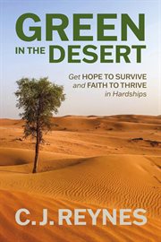 Green in the desert: get hope to survive and faith to thrive in hardships. Get Hope to Survive and Faith to Thrive cover image